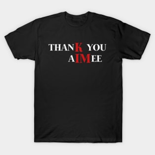 Thank You Aimee Funny Quotes T-Shirt
